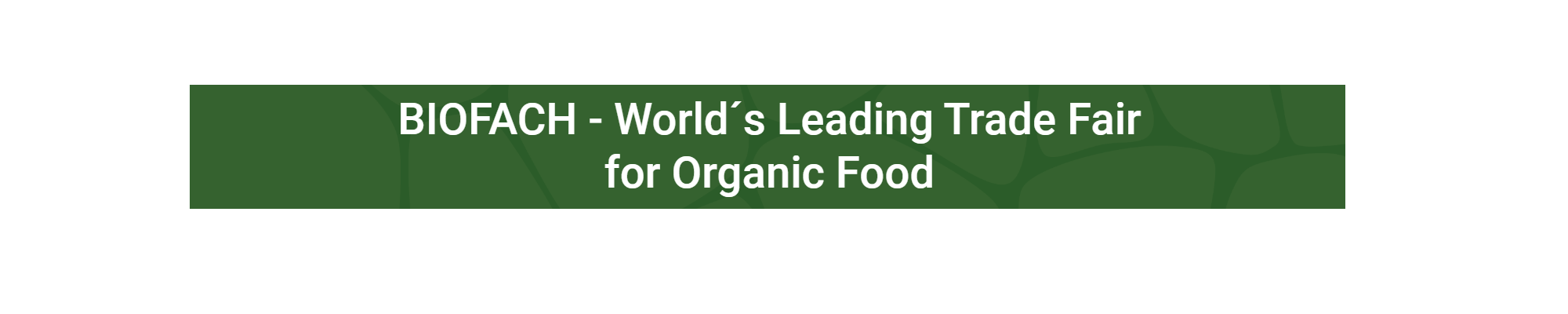 BIOFACH - World´s Leading Trade Fair for Organic Food